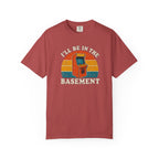 I'll Be In The Basement T-Shirt