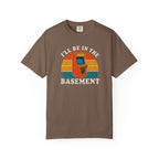 I'll Be In The Basement T-Shirt