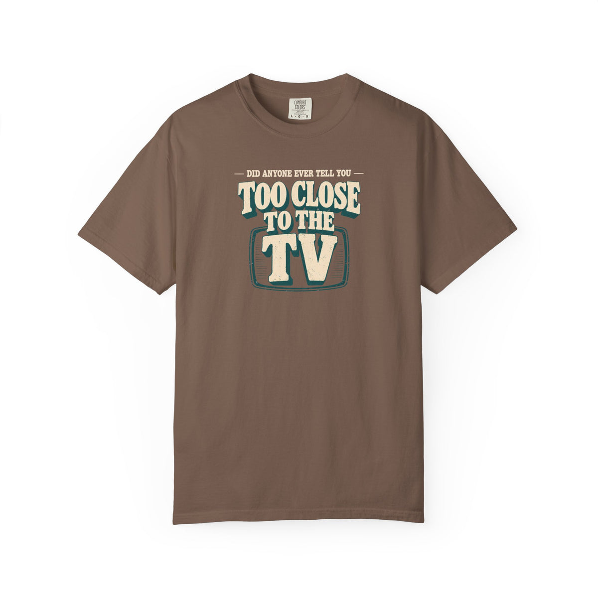 Too Close To The TV T-Shirt