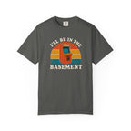 I'll Be In The Basement T-Shirt