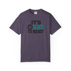 It's Okay To Reset T-Shirt